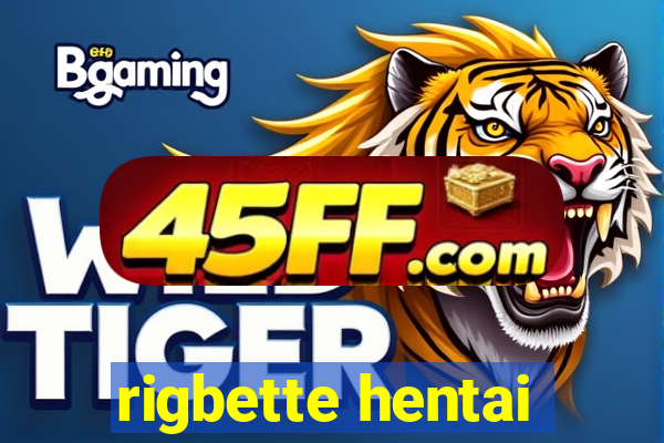 rigbette hentai
